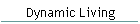 Dynamic Living